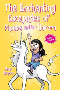 Title: The Enchanting Escapades of Phoebe and Her Unicorn: Two Books in One!, Author: Dana Simpson