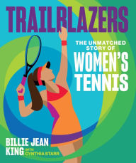 Title: Trailblazers: The Unmatched Story of Women's Tennis, Author: Billie Jean King