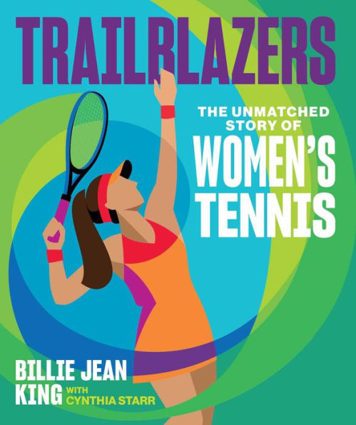 Trailblazers: The Unmatched Story of Women's Tennis