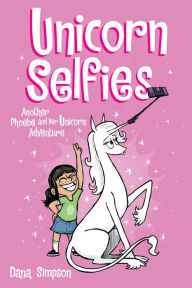 Title: Unicorn Selfies: Another Phoebe and Her Unicorn Adventure, Author: Dana Simpson