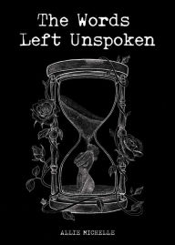 Free online book download The Words Left Unspoken by Allie Michelle, Allie Michelle 