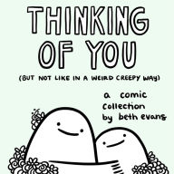 Books in pdf format to download Thinking of You (but not like in a weird creepy way): A Comic Collection by Beth Evans ePub FB2