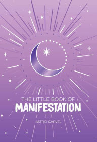 Title: The Little Book of Manifestation, Author: Astrid Carvel