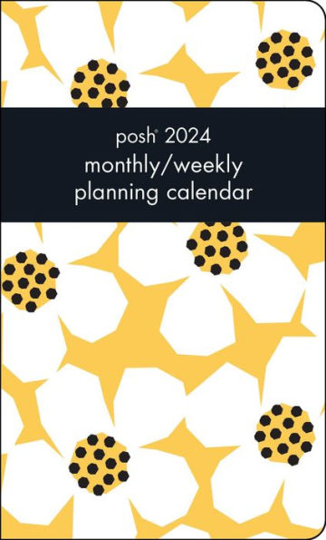 Posh 12-Month 2024 Monthly/Weekly Planner Calendar: Daisy Daydream