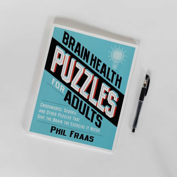 Brain Health Puzzles for Adults: Crosswords, Sudoku, and Other Puzzles That Give the Brain the Exercise It Needs