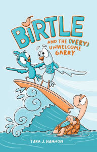 Ebook txt free download for mobile Birtle and the (Very) Unwelcome Garry: Vol 2. 9781524880675