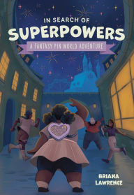 Free download ebooks in english In Search of Superpowers: A Fantasy Pin World Adventure (English Edition) by Briana Lawrence, Joanna Cacao ePub 9781524880705