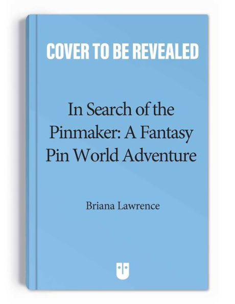 In Search of the Pinmaker: A Fantasy Pin World Adventure
