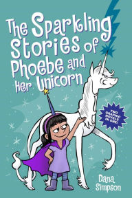 Ebooks free download iphone The Sparkling Stories of Phoebe and Her Unicorn: Two Books in One 9781524880903 by Dana Simpson, Dana Simpson (English literature) PDF RTF