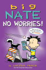 Big Nate: No Worries!: Two Books in One