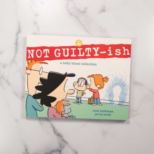 NOT GUILTY-ish: A Baby Blues Collection