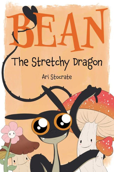 Bean The Stretchy Dragon: A Sally & Adventure