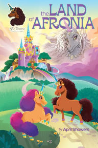 Free download of audio books for the ipod Afro Unicorn: The Land of Afronia, Vol. 1 English version ePub by April Showers, Terrance Crawford, Anthony Conley, Ronaldo Barata 9781524881023