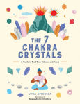 Alternative view 1 of The 7 Chakra Crystals: A Guide to Find Your Balance and Peace