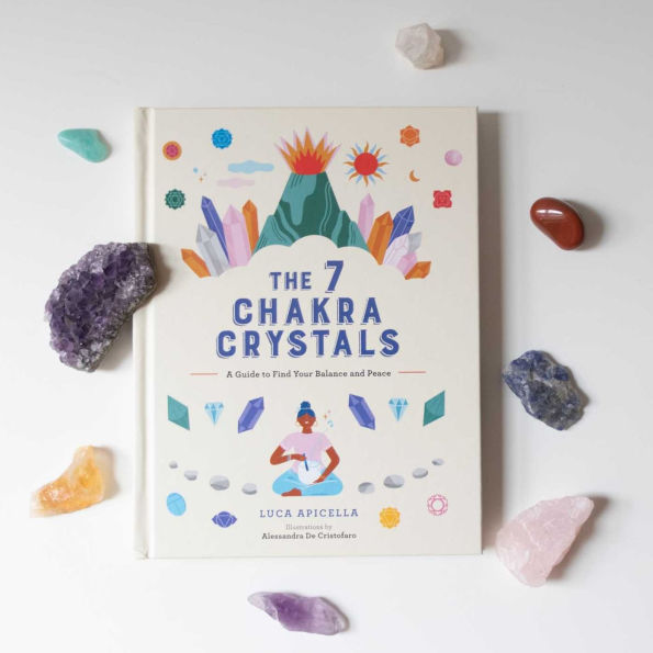 The 7 Chakra Crystals: A Guide to Find Your Balance and Peace