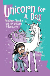 Read books online for free and no download Unicorn for a Day: Another Phoebe and Her Unicorn Adventure by Dana Simpson RTF MOBI