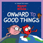 Alternative view 1 of Heart and Brain: Onward to Good Things!: A Heart and Brain Collection