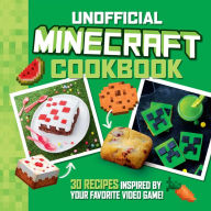 Title: The Unofficial Minecraft Cookbook: 30 Recipes Inspired By Your Favorite Video Game, Author: Juliette Lalbaltry
