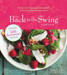 Alternative view 1 of The Back in the Swing Cookbook, 10th Anniversary Edition: Recipes for Eating and Living Well Every Day After Breast Cancer