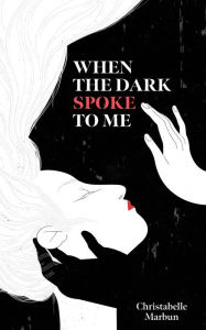 Title: When the Dark Spoke to Me, Author: Christabelle Marbun