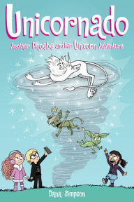 Title: Unicornado: Another Phoebe and Her Unicorn Adventure, Author: Dana Simpson