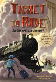 Title: Ticket to Ride: An Unexpected Journey, Author: Adrienne Kress