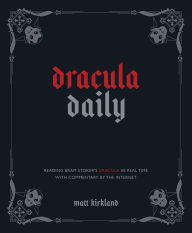 Pdf ebooks for free download Dracula Daily: Reading Bram Stoker's Dracula in Real Time With Commentary by the Internet PDB FB2 9781524884703 (English Edition)