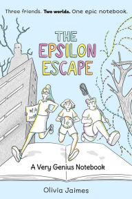 Title: The Epsilon Escape: A Very Genius Notebook, Author: Olivia Jaimes