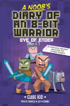 Alternative view 1 of The Eye of Ender (A Noob's Diary of an 8-Bit Warrior #3)