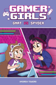 Title: Gamer Girls: Gnat vs. Spyder, Author: Andrea Towers