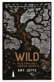 Book audios downloads free Wild: Tales from Early Medieval Britain in English RTF iBook 9781524886363