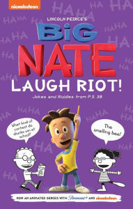 Title: Big Nate Laugh Riot: Jokes and Riddles From P.S. 38, Author: Lincoln Peirce