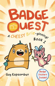 Free ebook download books Badge Quest: A Cheesy Brie-ginning! by Guy Kopsombut English version  9781524892302