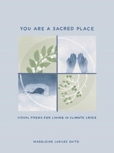 You Are a Sacred Place: Visual Poems for Living in Climate Crisis