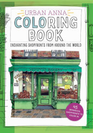 Best books to read download Urban Anna Coloring Book: Enchanting Shopfronts from Around the World PDB PDF ePub by Astrid Wielinga