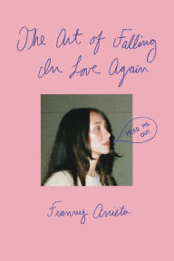 Read books free download The Art of Falling in Love Again by Franny Arrieta CHM DJVU 9781524895426 English version