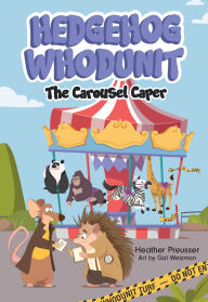 Title: Hedgehog Whodunit: The Carousel Caper, Author: Heather Preusser