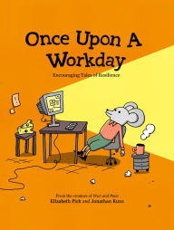 Download books to iphone kindle Once Upon a Workday: Encouraging Tales of Resilience 9781524882389 DJVU by Elizabeth Pich, Jonathan Kunz