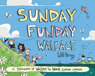 Download free english books online Sunday Funday Wallace: A Treasury of Wallace the Brave Sunday Comics 9781524898755
