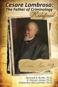 Title: Cesare Lombroso: The Father of Criminology Redefined / Edition 1, Author: Randall Butler