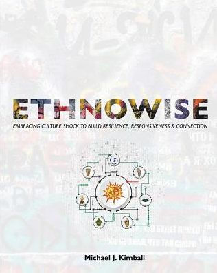 Ethnowise: Embracing Culture Shock to Build Resilience, Responsiveness, AND Connection / Edition 1