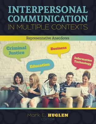 Interpersonal Communication in Multiple Contexts: Representative Anecdotes / Edition 1