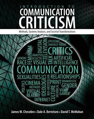 Introduction to Communication Criticism: Methods, Systems, Analysis and Societal Transformations / Edition 1