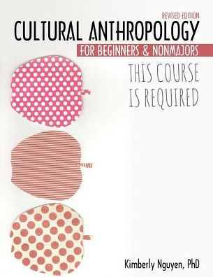 This Course Is Required: Cultural Anthropology for Beginners and Non Majors / Edition 1