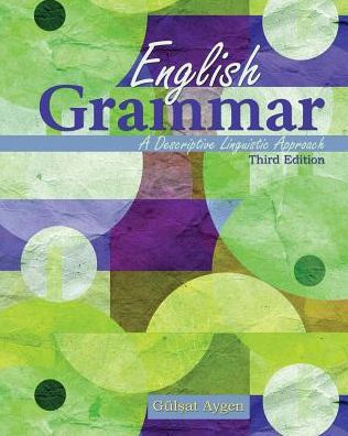 English Grammar: A Descriptive Linguistic Approach / Edition 3