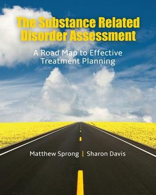 The Substance Related Disorder Assessment: A Road Map to Effective Treatment Planning / Edition 1