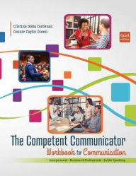 Title: The Competent Communicator Workbook for Communication: Interpersonal, Business and Professional, Public Speaking / Edition 3, Author: Cristina Doda Cardenas