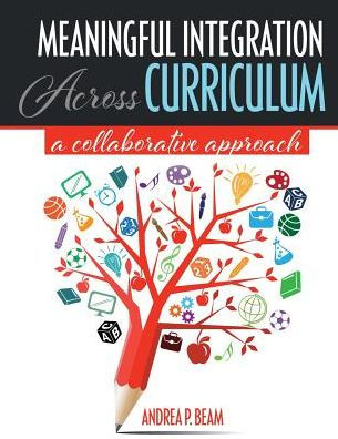 Meaningful Integration Across Curriculum: A Collaborative Approach / Edition 1