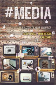 Title: #Media: A History of Media in America / Edition 1, Author: Larry Powell