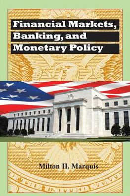 Financial Markets, Banking, and Monetary Policy / Edition 1